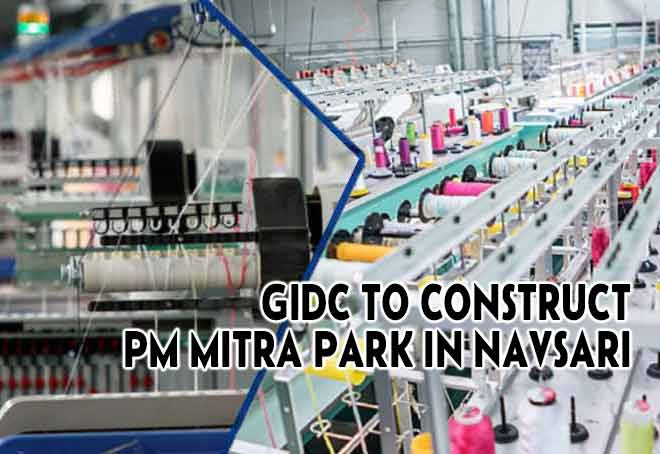 GIDC to construct PM Mitra Park in Navsari