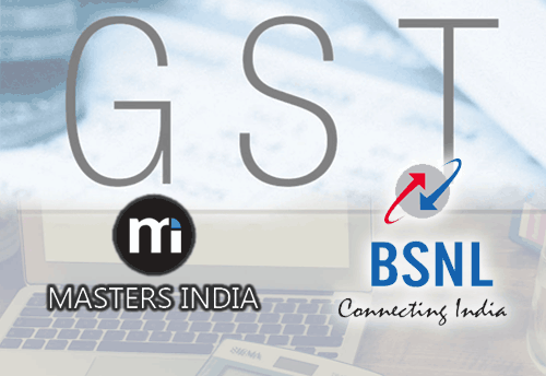 BSNL-Masters India launches GST Solution for small traders-businesses
