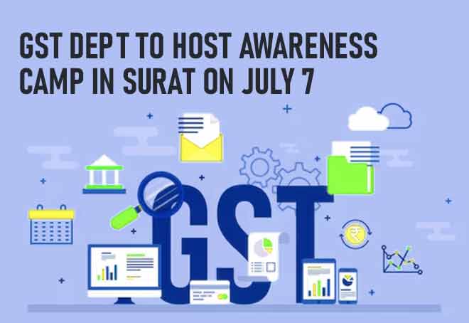 GST Dept to host awareness camp in Surat on July 7