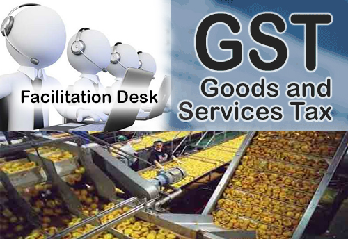 GST facilitation desk set up in Jammu to handhold food processing MSMEs