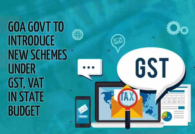Goa govt to introduce new schemes under GST, VAT in state budget