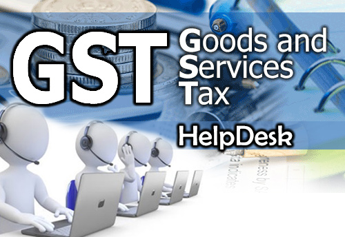 GST helpdesks set up in Tiruvallur and Vellore districts of Tamil Nadu to assist MSMEs