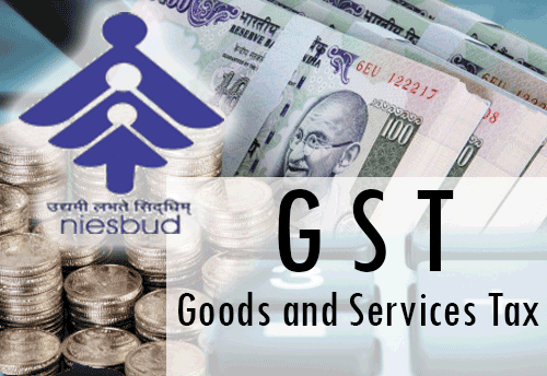 NIESBUD organizing certificate programme on GST-Law, implementation and benefits