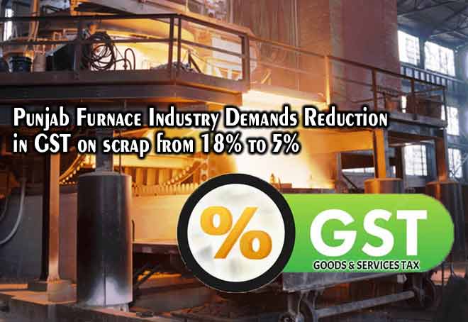 Punjab Furnace industry demands reduction in GST on scrap from 18% to 5%