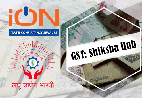 TCS iON – Laghu Udyog Bharati to establish GST Shiksha hub for MSMEs