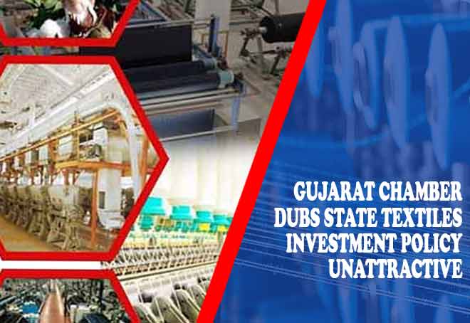 Gujarat Chamber dubs State Textiles Investment Policy unattractive