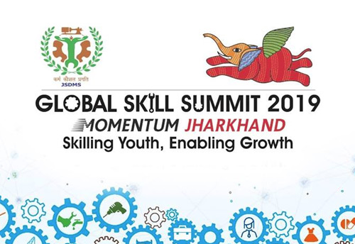 Global Skill Summit 2019 begins today in Jharkhand; to facilitate 1,00,000 job offers
