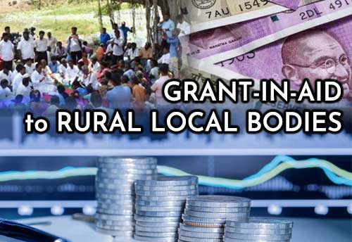 Grant-in-aid amounting to Rs 13,385.70 crore released to Rural Local Bodies