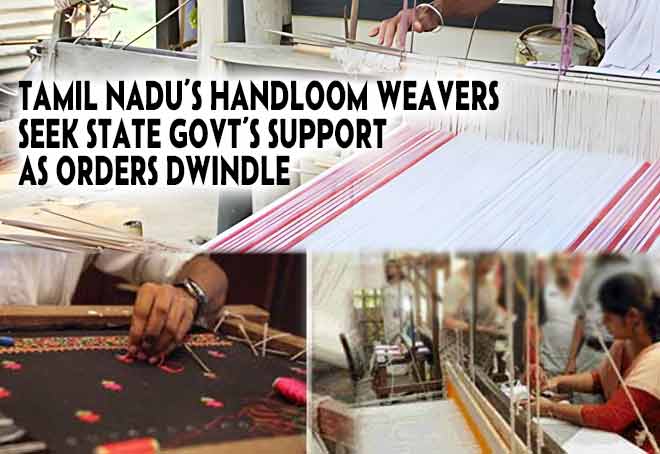 Tamil Nadu’s handloom weavers seek state govt’s support as orders dwindle