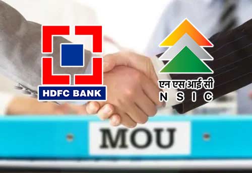 HDFC Bank enters into MoU with NSIC to offer credit support to MSMEs