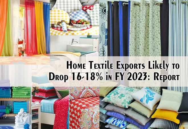 Home textile exports likely to drop 16-18% in FY 2023: Report