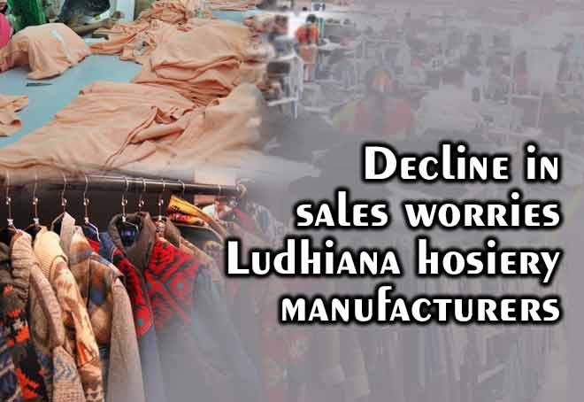 Decline in sales worries Ludhiana hosiery manufacturers