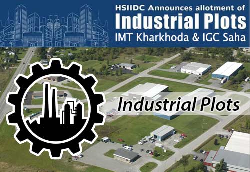 HSIIDC invites application for industrial plots allotment at IMT Kharkhoda & IGC Saha