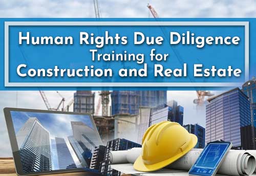 Human Rights Due Diligence to  virtually train cos in construction & real estate sectors from Apr 22