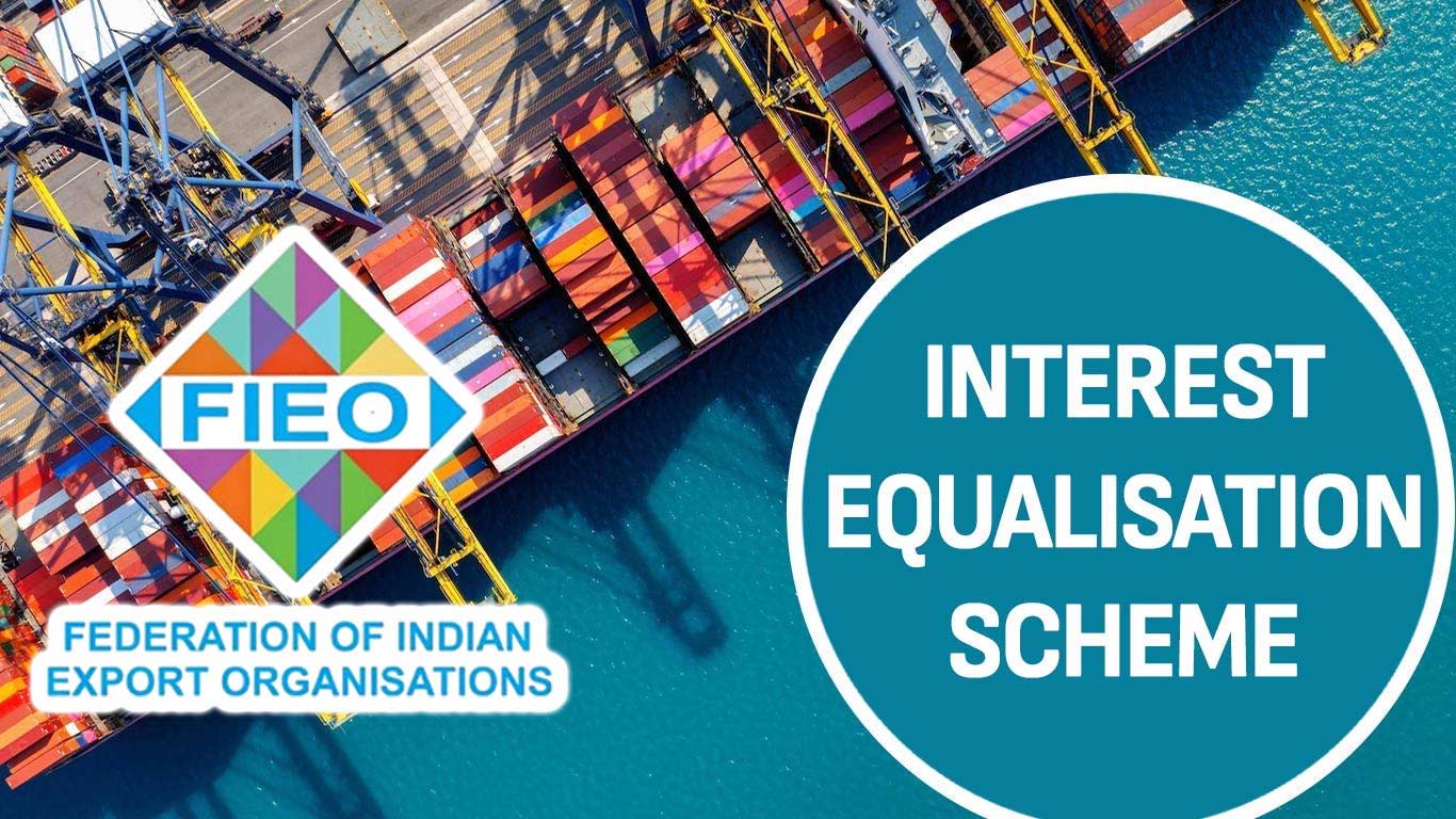 FIEO Urges Government to Extend Interest Equalisation Scheme Amid Declining Exports