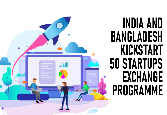 India and Bangladesh kickstart 50 Startups Exchange Programme
