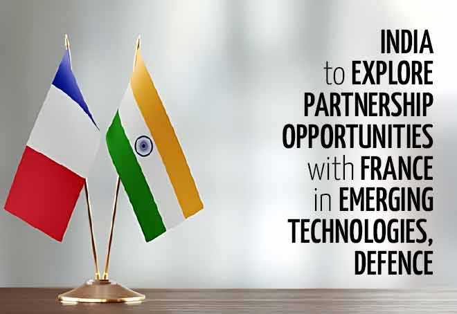 India to explore partnership opportunities with France in emerging technologies, defence