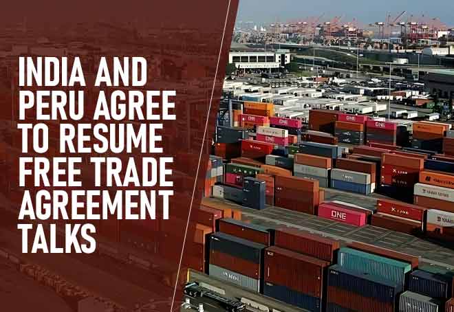 India And Peru Agree To Resume FTA Talks