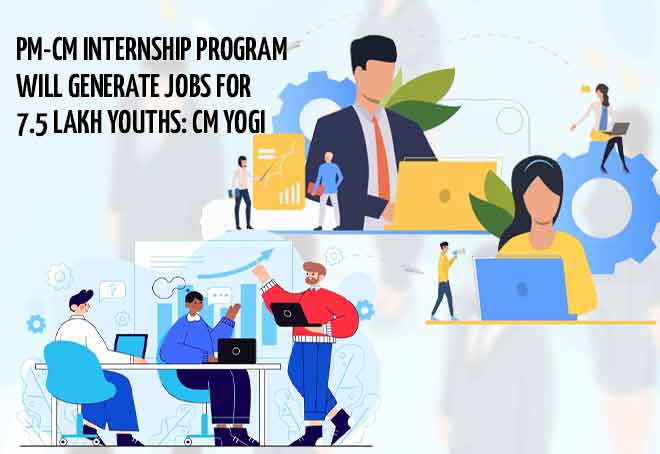 PM-CM Internship Program will generate jobs for 7.5 lakh youths: CM Yogi