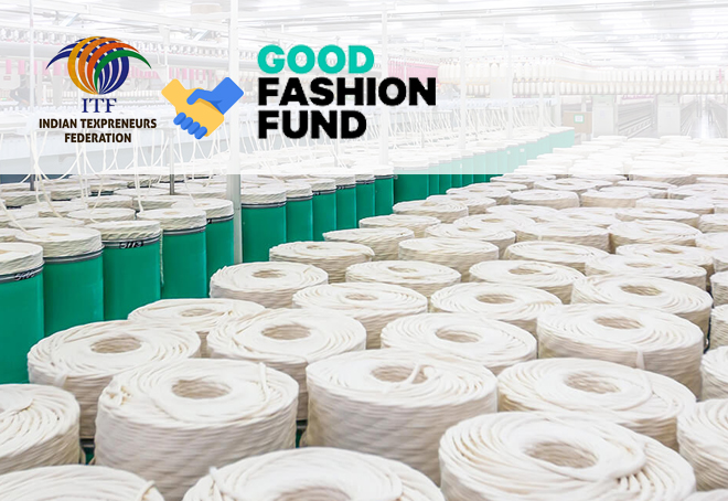 ITF, Good Fashion Fund to jointly help textile units in Coimbatore region achieve sustainability goals
