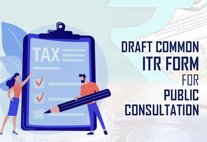 CBDT issues draft common ITR form for public consultation till Dec 15