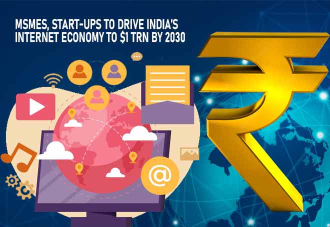 MSMEs, start-ups to drive India’s internet economy to $1 trn by 2030