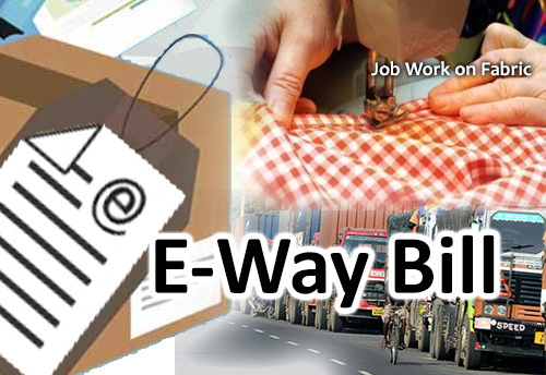 Punjab govt exempts e-way bill on fabric for job work, FOPSIA calls this move discriminatory