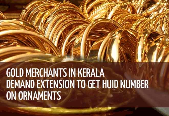 Gold merchants in Kerala demand extension to get HUID number on ornaments
