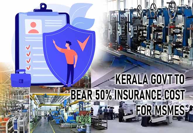 Kerala govt to bear 50% insurance cost for MSMEs