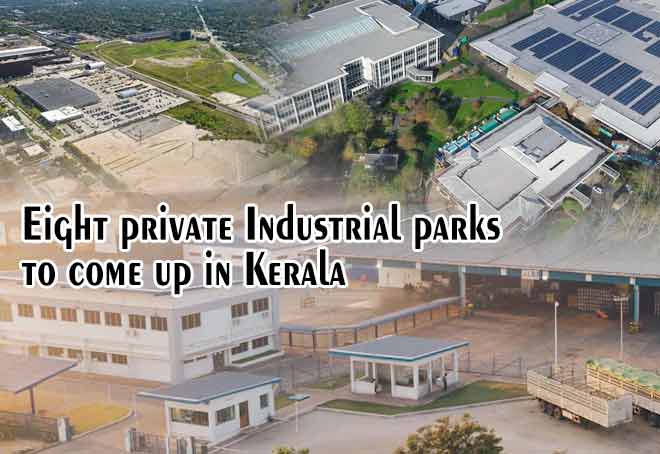 Eight private Industrial parks to come up in Kerala