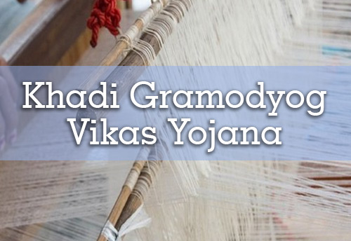 Cabinet committee approves continuation of Khadi Gramodyog Vikas Yojana till FY 2020