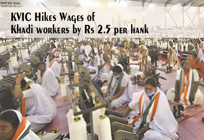 KVIC hikes wages of Khadi workers by Rs 2.5 per hank
