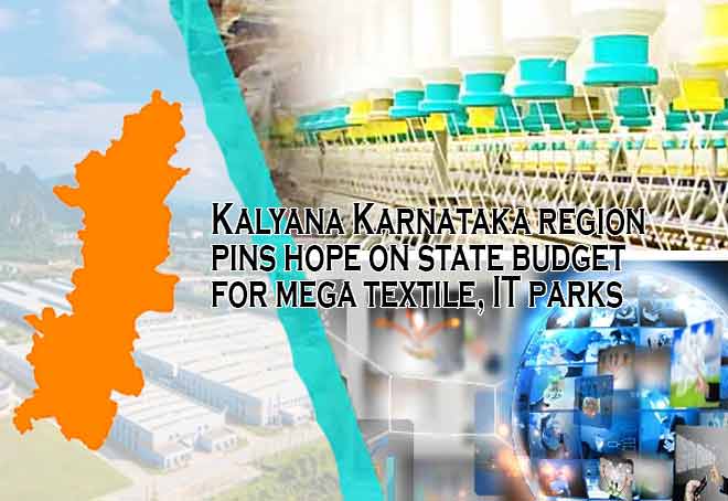 Kalyana Karnataka region pins hope on state budget for mega textile, IT parks