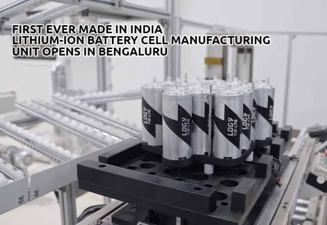 First ever Made in India lithium-ion battery cell manufacturing unit opens in Bengaluru