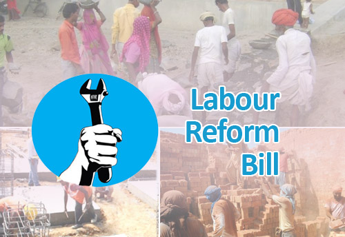 Labour reform bills on Working Conditions, Social Security & Industrial Relations to be tabled in next Parliament session