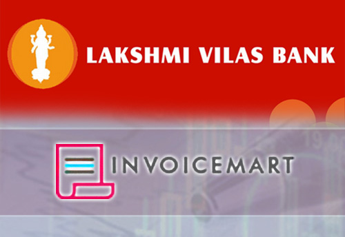 Invoicemart and Lakshmi Vilas Bank join hands to facilitate MSME financing 