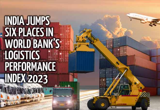 India jumps six places in World Bank’s Logistics Performance Index 2023