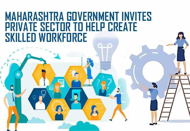 Maharashtra government invites private sector to help create skilled workforce