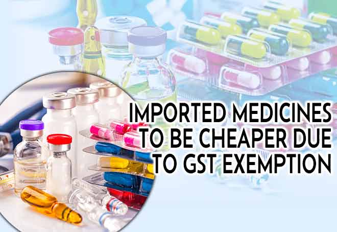 Imported medicines to be cheaper due to GST exemption