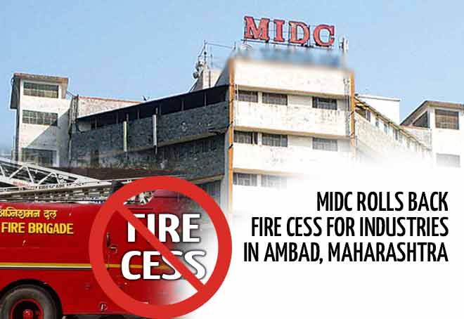 MIDC rolls back fire cess for industries in Ambad, Maharashtra