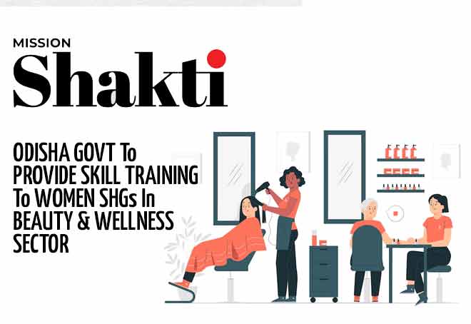 Odisha govt to provide skill training to women SHGs in beauty and wellness sector