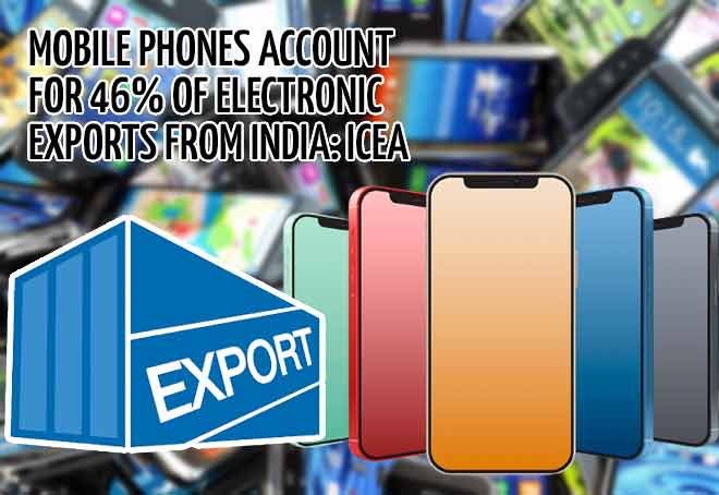 Mobile phones account for 46% of electronic exports from India: ICEA