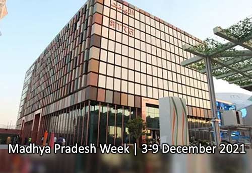 India Pavilion of EXPO2020 Dubai holds Madhya Pradesh week from 3-9 Dec