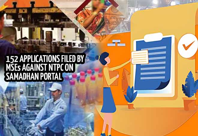 152 applications filed by MSEs against NTPC on Samadhan Portal