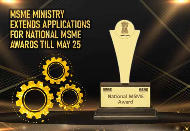 MSME Ministry extends applications for National MSME Awards till May 25