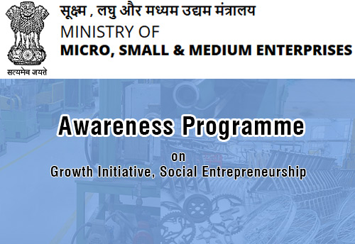 MSME Ministry to launch awareness programme on growth initiative, social entrepreneurship 