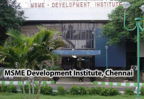 MSME-DI to conduct four day weekend workshop on skill development in Chennai