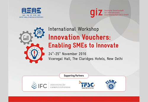 International Policy Workshop for MSMEs on “Innovation Voucher” to be conducted on Nov 24-25 in New Delhi