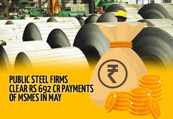 Public steel firms clear Rs 692 cr payments of MSMEs in May