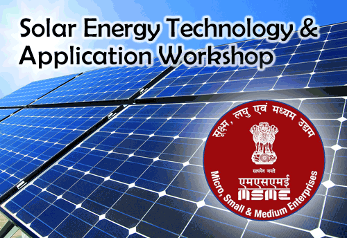 MoMSME to conduct Solar Energy Technology and Application workshop for MSMEs